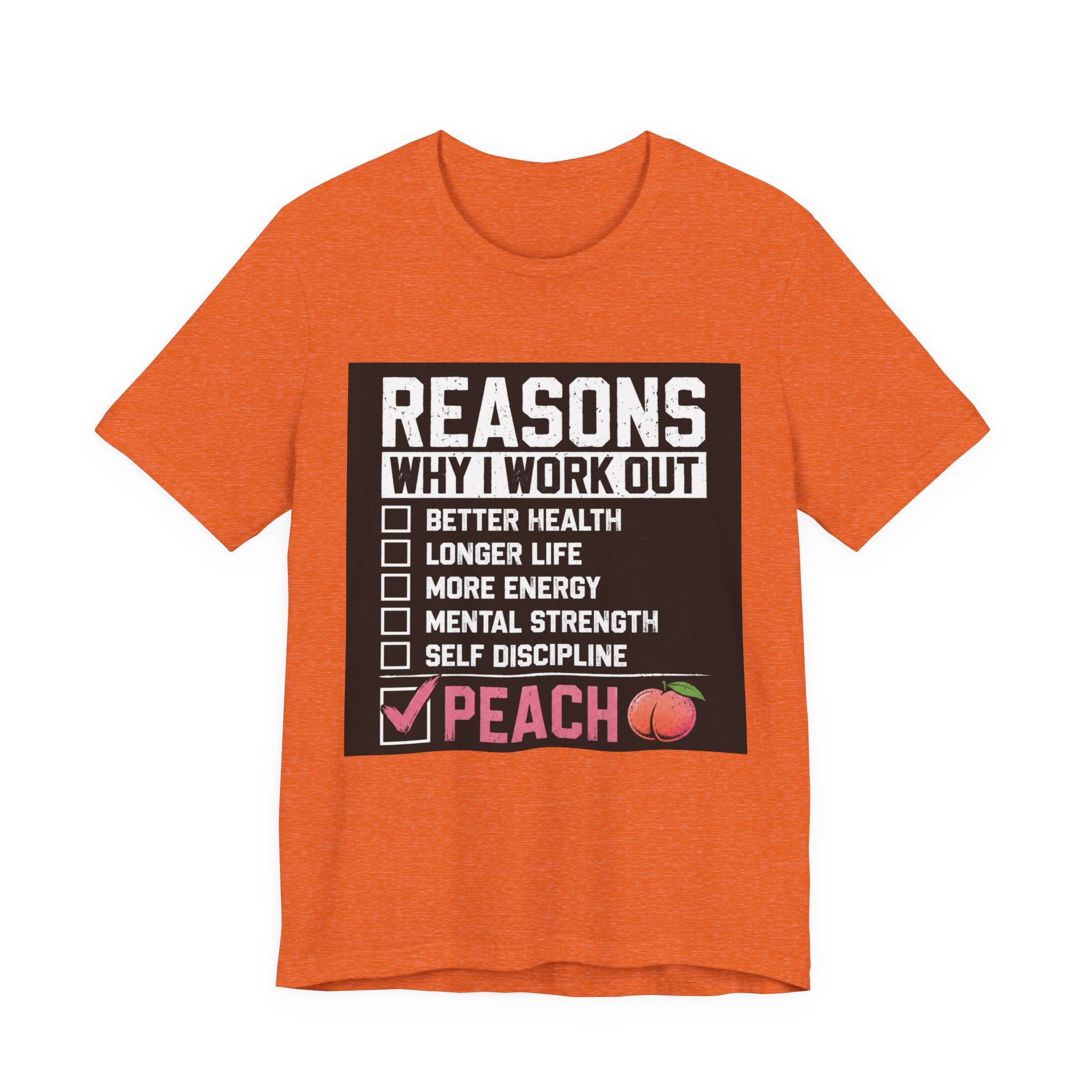 Reasons Why I Work Out Shirt, Funny Leg Day Gym Tee, Peach Squat T-Shirt, Hilarious Fitness Gift for Her, Cute Gym Pump Cover