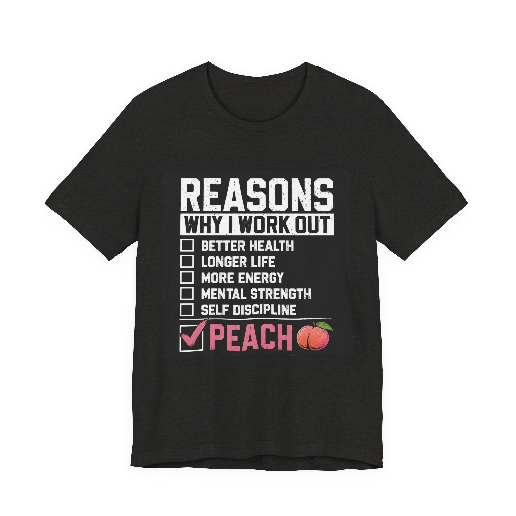 Reasons Why I Work Out Shirt, Funny Leg Day Gym Tee, Peach Squat T-Shirt, Hilarious Fitness Gift for Her, Cute Gym Pump Cover