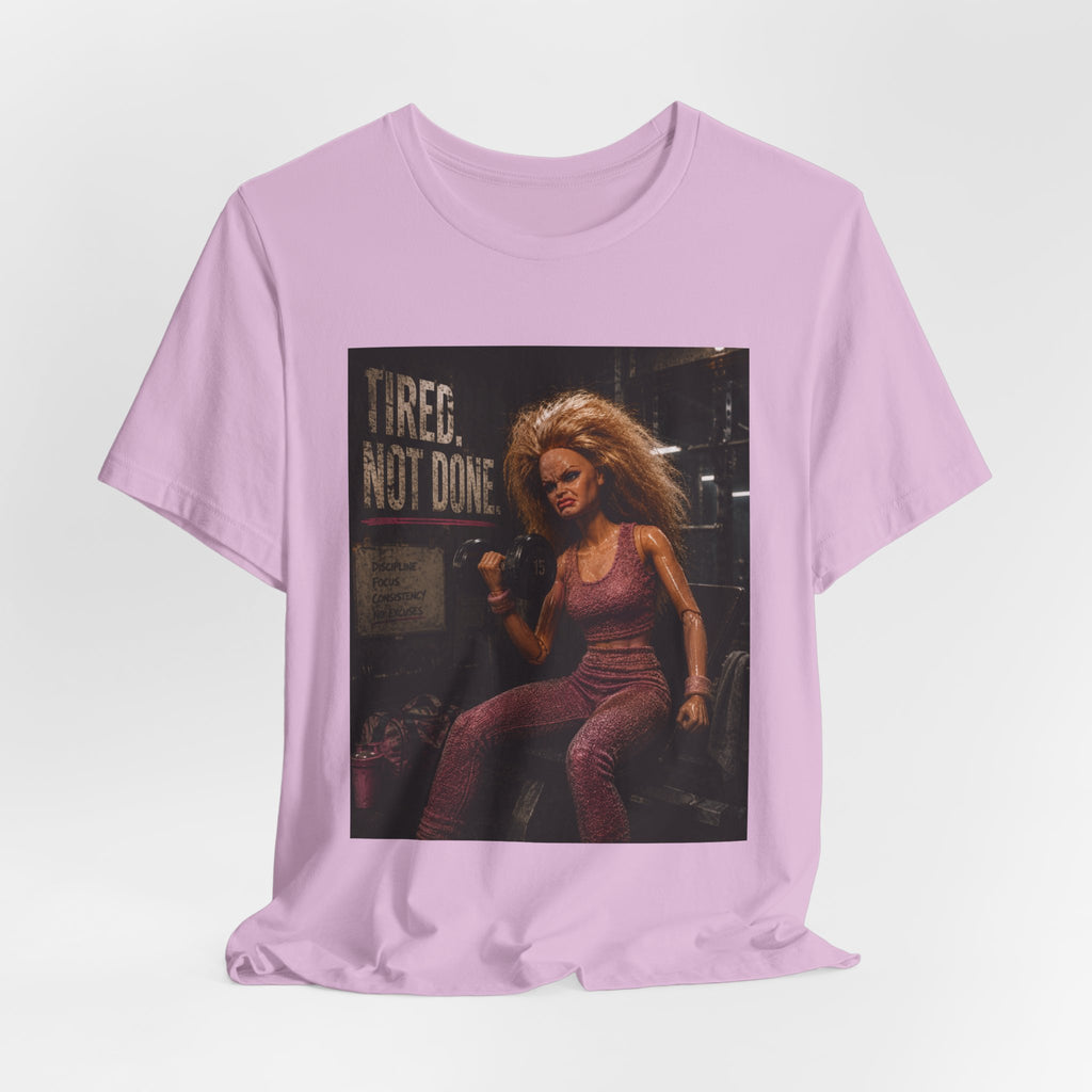 Tired Not Done Fitness T-Shirt, Funny Gym Doll Shirt, Hardcore Female Bodybuilder Tee, Motivational Gym Rat Gift, Workout Pump Cover