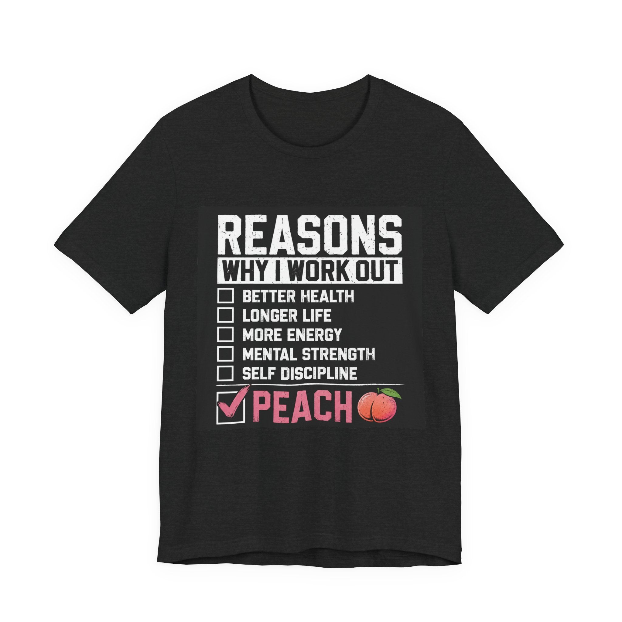Reasons Why I Work Out Shirt, Funny Leg Day Gym Tee, Peach Squat T-Shirt, Hilarious Fitness Gift for Her, Cute Gym Pump Cover